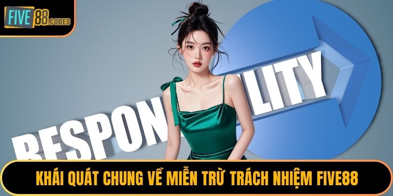 Khái quát chung về miễn trừ trách nhiệm FIVE88