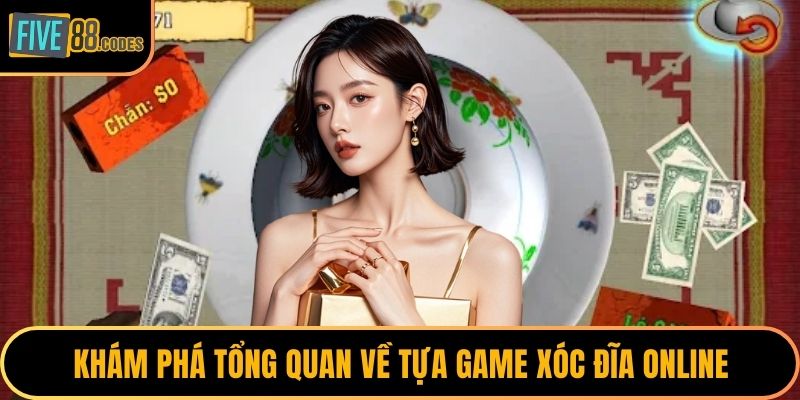 Khám phá tổng quan về tựa game xóc đĩa online