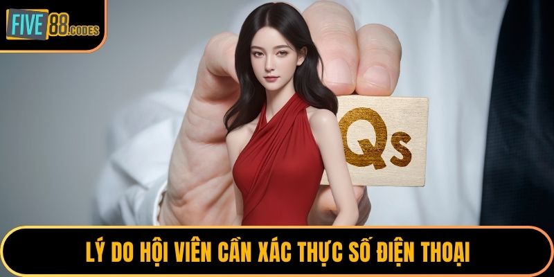 Lý do hội viên cần xác thực số điện thoại